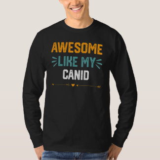 Awesome Like My Canid Idea For Canidae T-Shirt