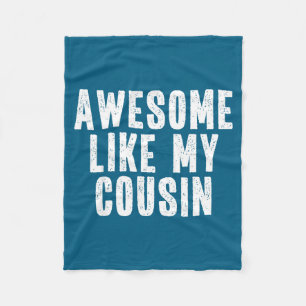Awesome Like My Cousin Quote Funny Sibling Family Fleece Blanket