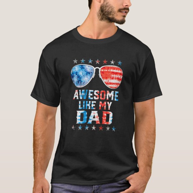 Awesome Like My Dad American Flag Tie Dye Sunglass T-Shirt (Front)