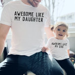 Awesome Like My Dad Daughter Son Father Child  T-Shirt<br><div class="desc">Cute "AWESOME LIKE MY DAD" simple modern customisable design for matching father and child shirts,  find matching "awesome like my daughter" design in my collection "daddy and me designs".</div>