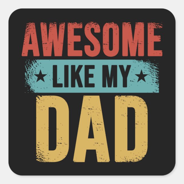 Awesome Like My Dad Funny Father Retro Gift Square Sticker (Front)