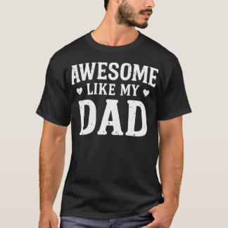 Awesome Like My Dad Shirt Kids Daughter Dad And So