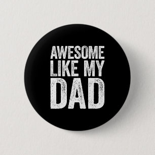 Awesome Like My Dad Shirt Kids Son Daughter Father 6 Cm Round Badge