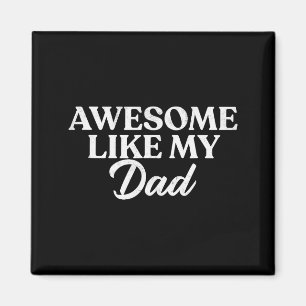 Awesome Like My Dad Shirt Son Daughter Gift From F Magnet