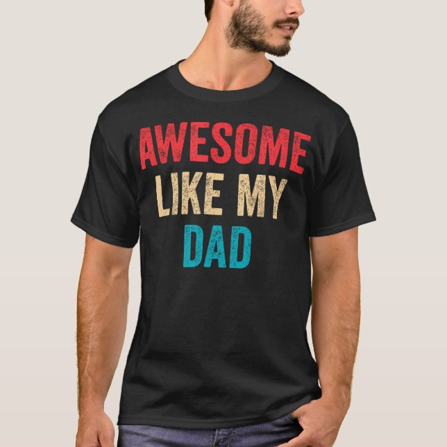 Awesome Like My Dad T-Shirt (Front)