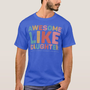 Awesome Like My Daughter 1703  T-Shirt