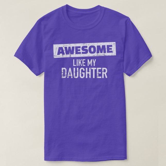 Awesome Like my Daughter (1)  T-Shirt (Design Front)