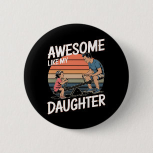 awesome Like My Daughter 6 Cm Round Badge