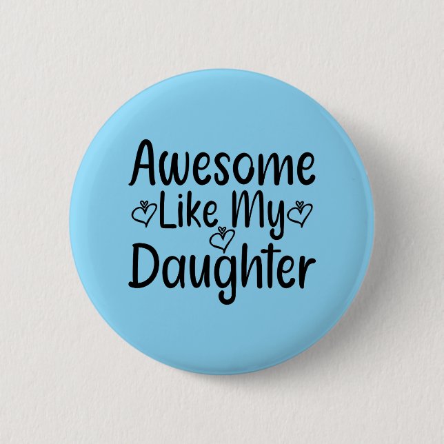 Awesome Like My Daughter 6 Cm Round Badge (Front)