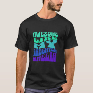 Awesome Like My Daughter Amelia Mum Mother Mama Pa T-Shirt