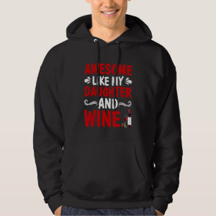 Awesome Like My Daughter And Wine Father's Day Dad Hoodie