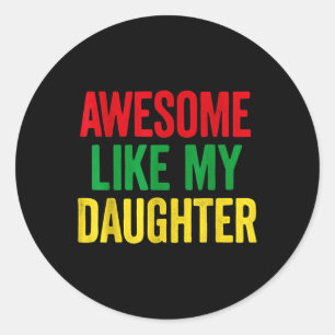 Awesome Like My Daughter Celebrate Fathers Day &am Classic Round Sticker