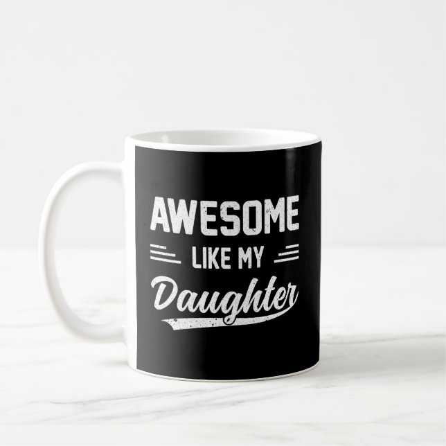 Awesome Like My Daughter Dad Fathers Coffee Mug (Left)