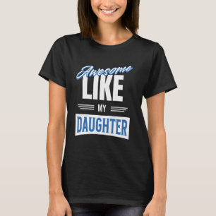 Awesome Like My Daughter Dad Fathers Day T-Shirt