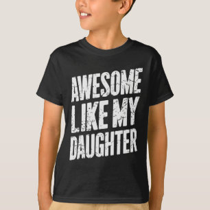 Awesome Like My Daughter Dad Gifts Men Funny Fathe T-Shirt