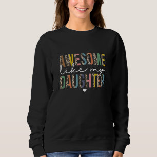 AWESOME LIKE MY DAUGHTER Dad Leopard Father s Day Sweatshirt
