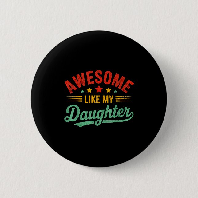 Awesome Like My Daughter Dad Men Funny Fathers Day 6 Cm Round Badge (Front)