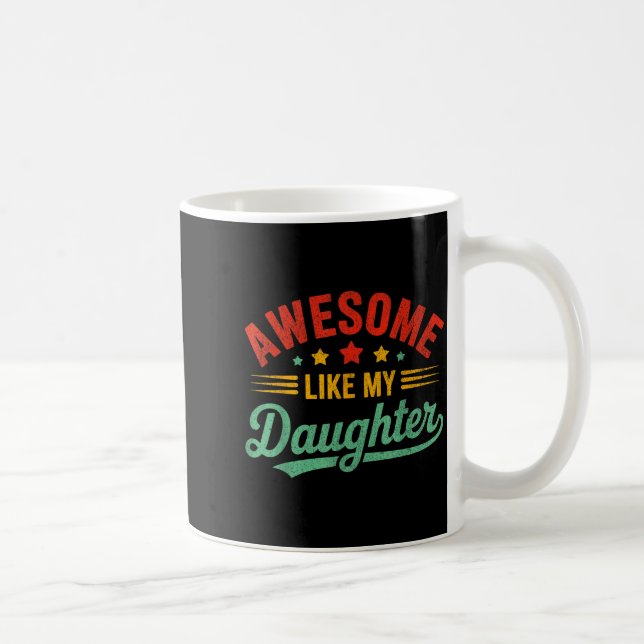 Awesome Like My Daughter Dad Men Funny Fathers Day Coffee Mug (Right)