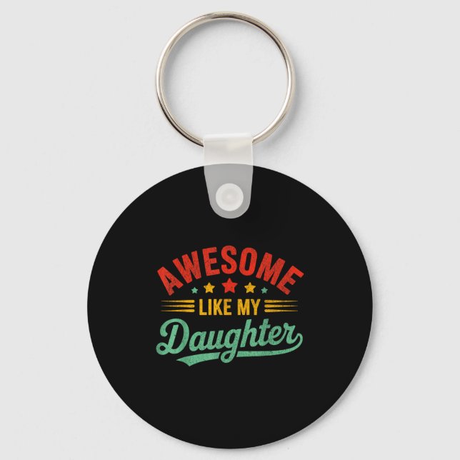 Awesome Like My Daughter Dad Men Funny Fathers Day Key Ring (Front)