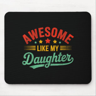 Awesome Like My Daughter Dad Men Funny Fathers Day Mouse Pad