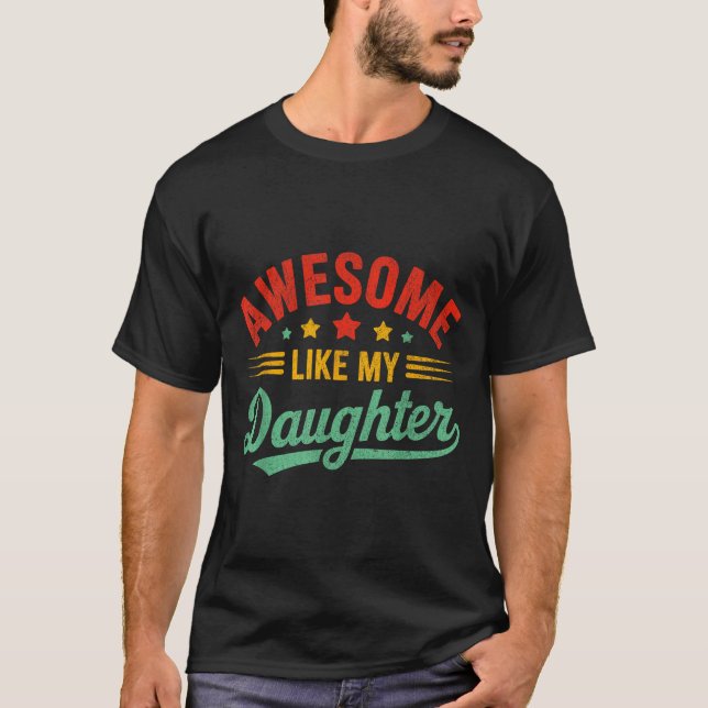 Awesome Like My Daughter Dad Men Funny Fathers Day T-Shirt (Front)