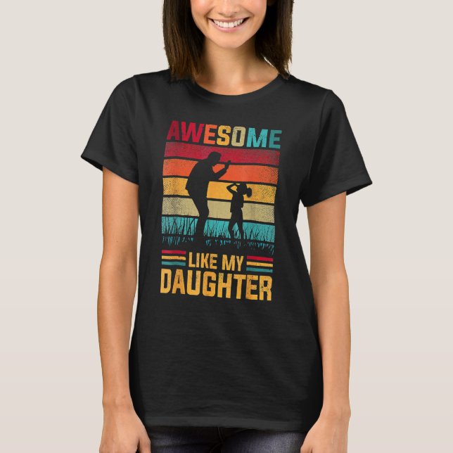 Awesome Like My Daughter Father Day s From Daughte T-Shirt (Front)
