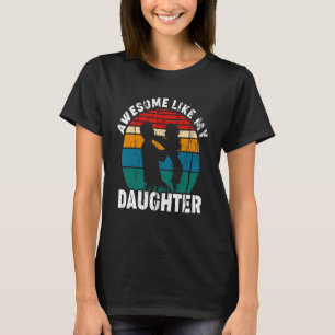 Awesome Like My Daughter Father s Day Daughter In  T-Shirt