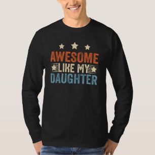 Awesome Like My Daughter  Father s Day from daught T-Shirt