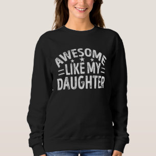 AWESOME LIKE MY DAUGHTER  Father s Day Mens Dad 1 Sweatshirt