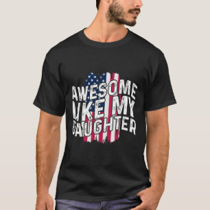 Awesome Like My Daughter Fathers Day American Flag T-Shirt