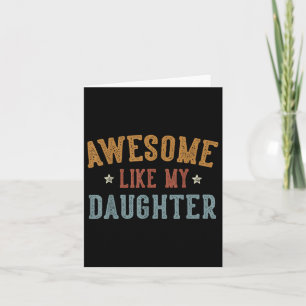 Awesome Like My Daughter Fathers Day Dad Gifts Fun Card