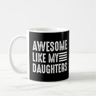 Awesome Like My Daughter Father's Day Dad Joke 1 Coffee Mug