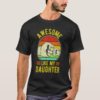 Awesome Like My Daughter  Father's Day  Dad Joke T-Shirt