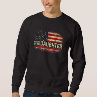Awesome Like My Daughter  Father's Day  Dad Sweatshirt
