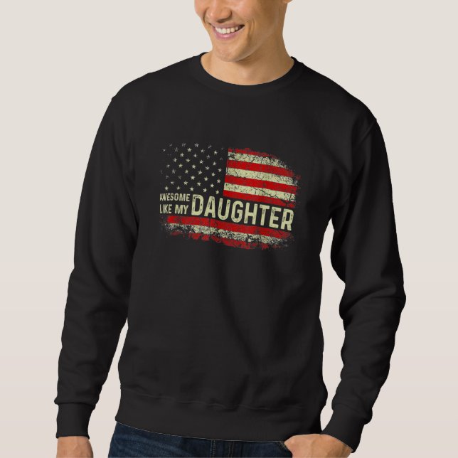 Awesome Like My Daughter  Father's Day  Dad Sweatshirt (Front)