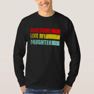 awesome like my daughter father's day   family son T-Shirt