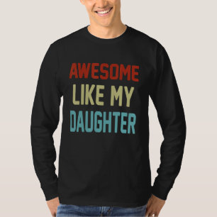 Awesome Like My Daughter Fathers Day Family T-Shirt