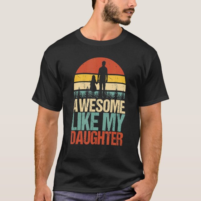 Awesome Like My Daughter  Father's Day Fun Dad Jok T-Shirt (Front)