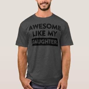 Awesome Like My Daughter Father's Day Funny Dad T-Shirt