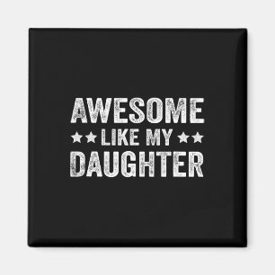 Awesome Like My Daughter Fathers Day Magnet