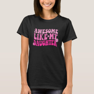 Awesome Like My Daughter Father's Day Men Dad From T-Shirt