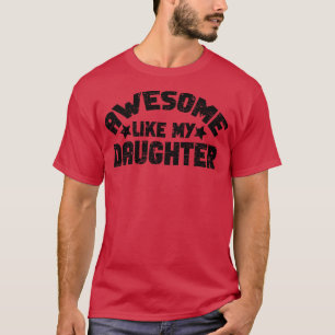 Awesome Like My Daughter fathers day T-Shirt