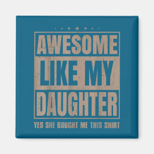 Awesome Like My Daughter Fathers Day Yes She Bough Magnet