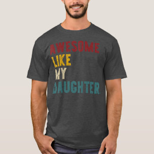 Awesome Like My Daughter, Father's or Mother's Day T-Shirt