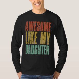 Awesome Like My Daughter  Fatheru2019s Day Retro V T-Shirt