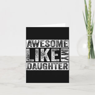 Awesome Like My Daughter For Dad Men Funny Fathers Card
