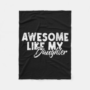 Awesome Like My Daughter For Dad Men Funny Fathers Fleece Blanket