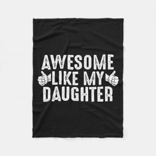 Awesome Like My Daughter For Dad Men Funny Fathers Fleece Blanket