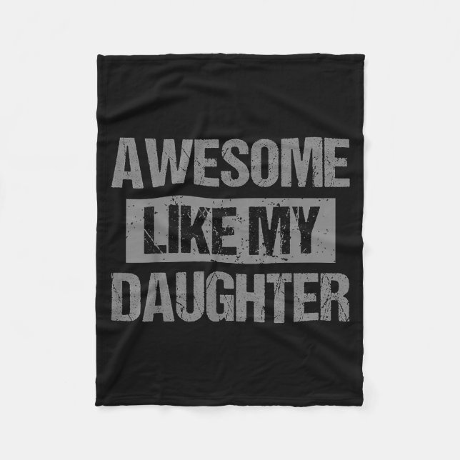 Awesome Like My Daughter For Dad Men Funny Fathers Fleece Blanket (Front)