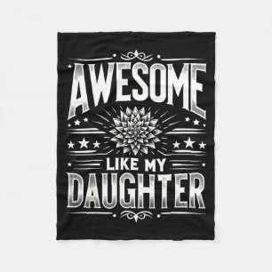 Awesome Like My Daughter For Dad Men Funny Fathers Fleece Blanket